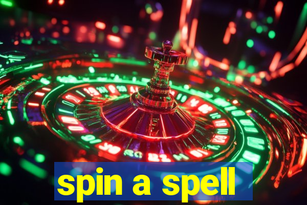 spin a spell