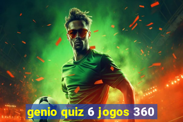 genio quiz 6 jogos 360