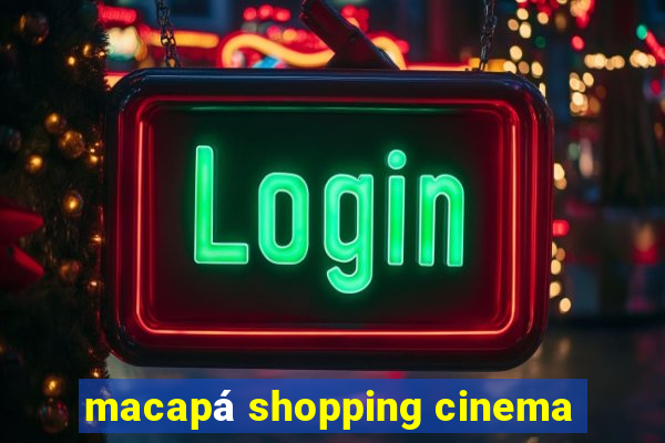 macapá shopping cinema