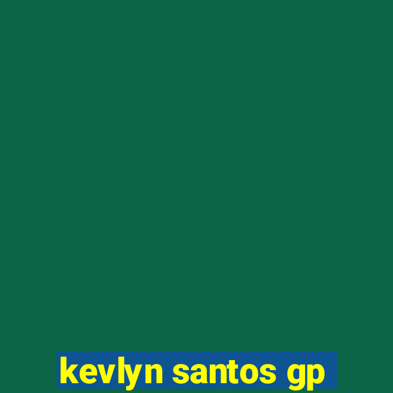 kevlyn santos gp