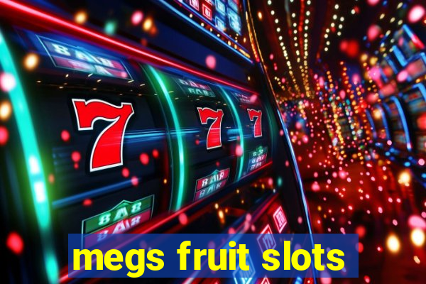 megs fruit slots