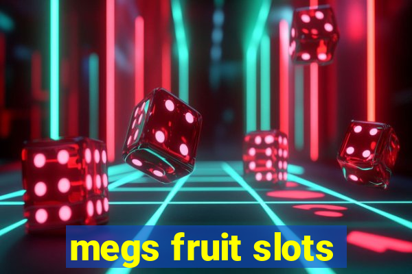 megs fruit slots