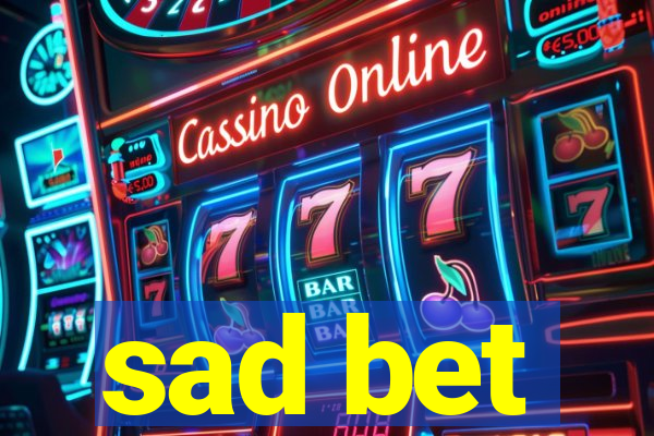 sad bet