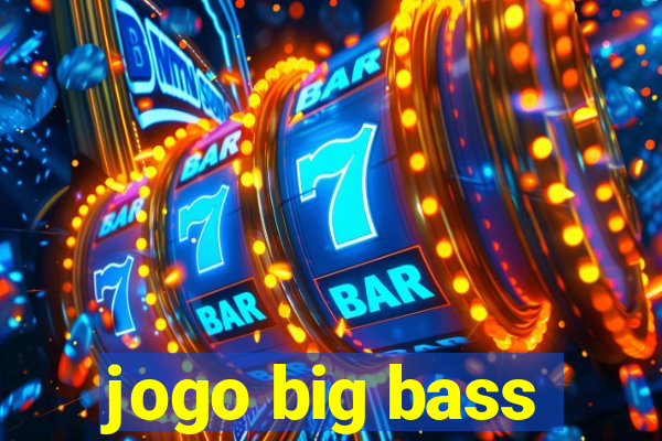 jogo big bass