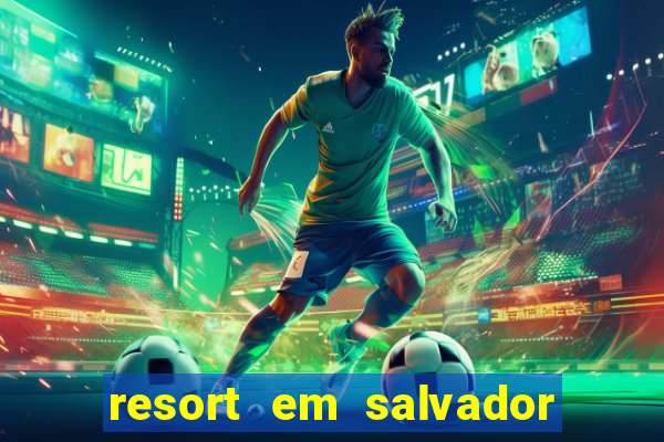 resort em salvador all inclusive