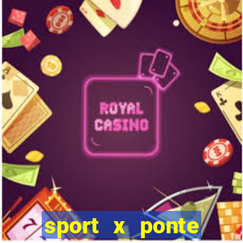 sport x ponte preta ao vivo