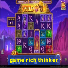 game rich thinker