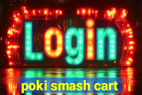 poki smash cart