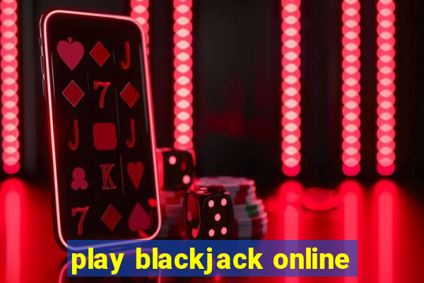 play blackjack online