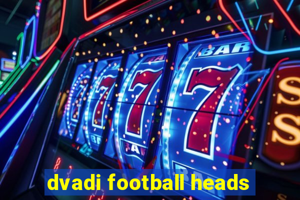 dvadi football heads