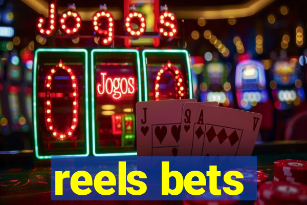 reels bets