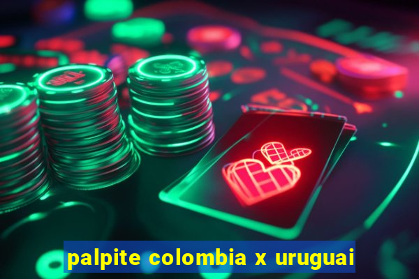 palpite colombia x uruguai