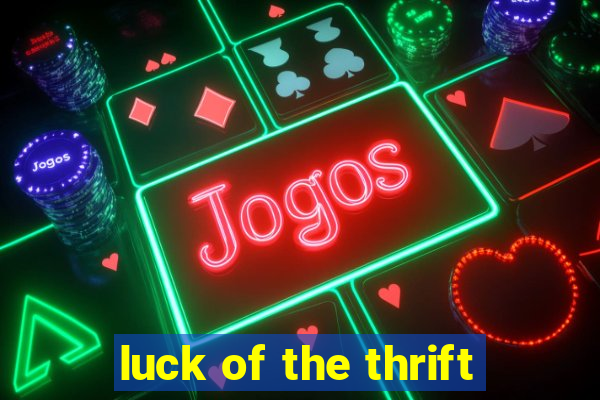 luck of the thrift