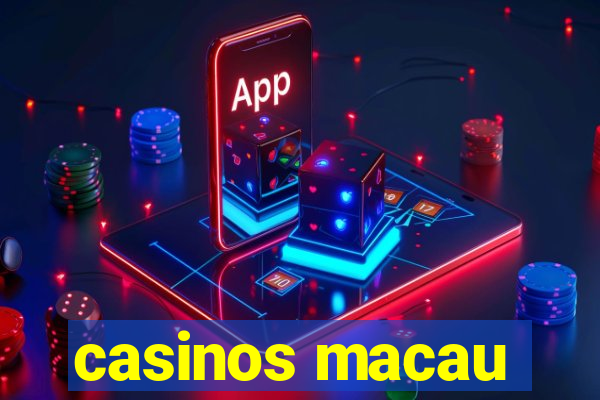 casinos macau