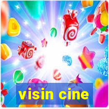 visin cine