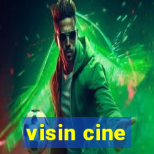 visin cine