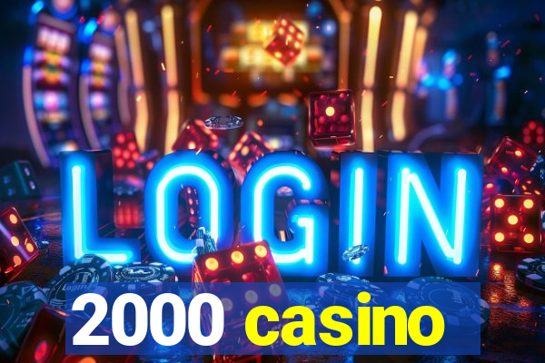 2000 casino