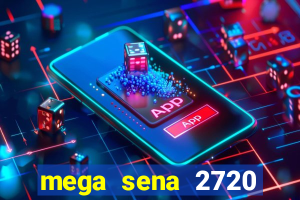 mega sena 2720 giga sena