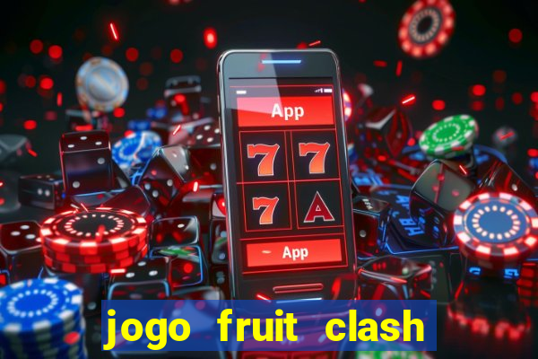 jogo fruit clash paga mesmo