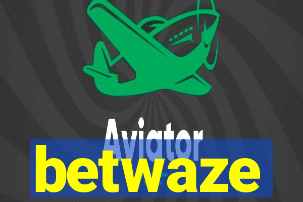 betwaze