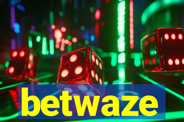 betwaze