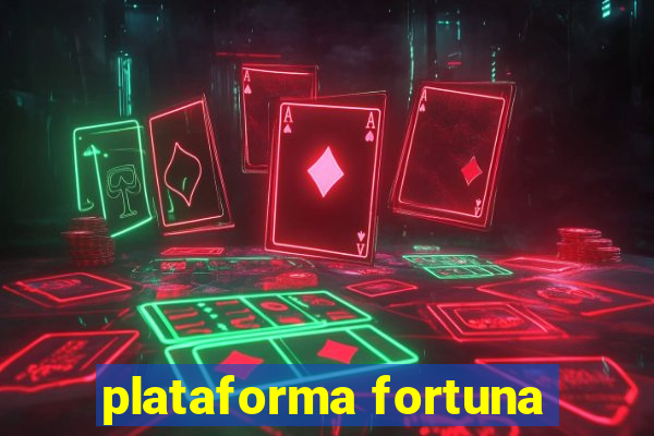 plataforma fortuna