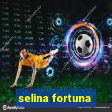 selina fortuna