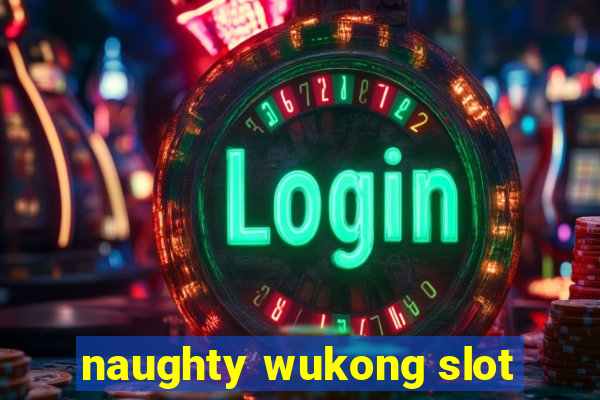 naughty wukong slot