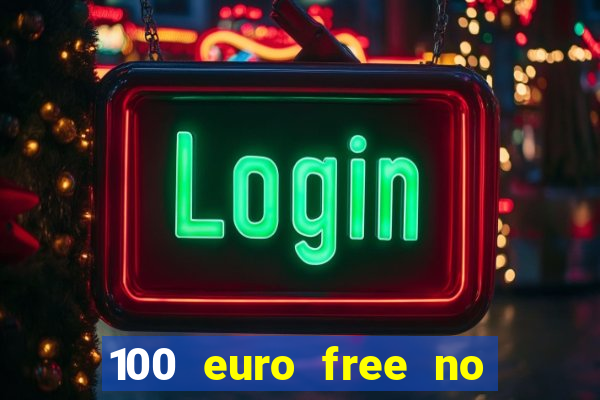 100 euro free no deposit casino