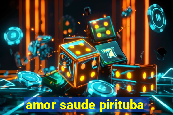 amor saude pirituba