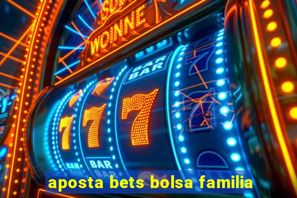 aposta bets bolsa familia