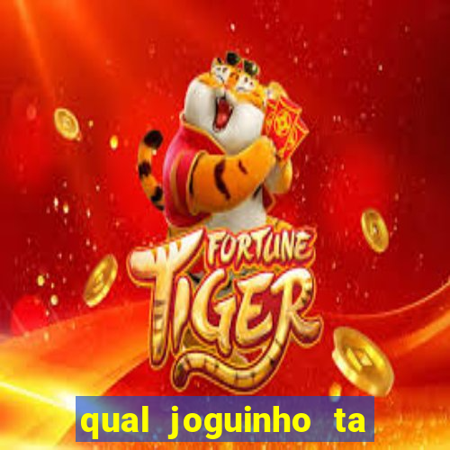 qual joguinho ta pagando agora