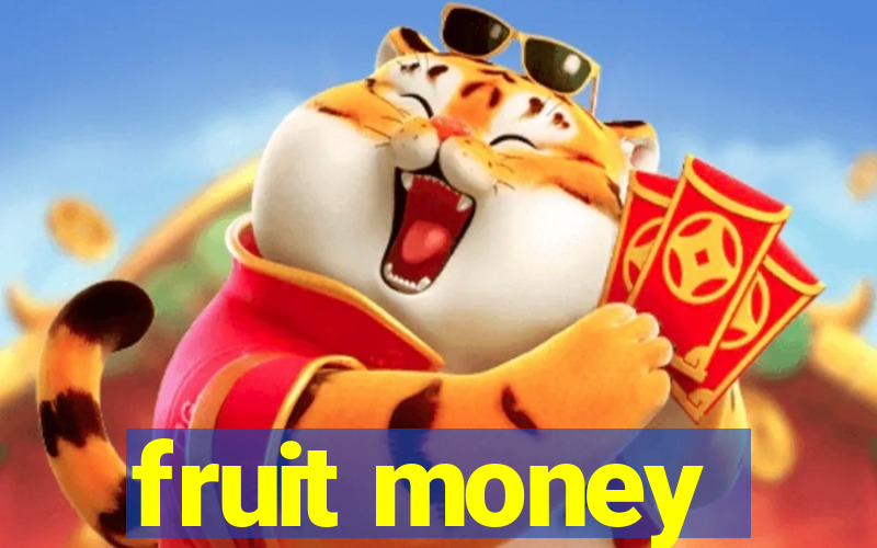 fruit money