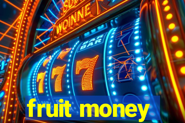 fruit money