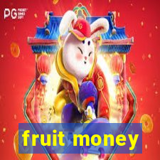 fruit money