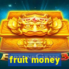 fruit money