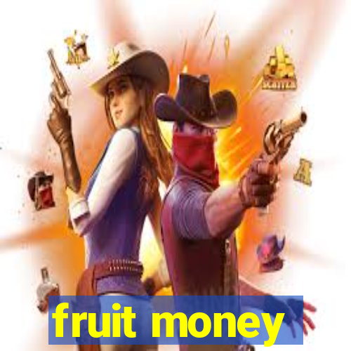 fruit money