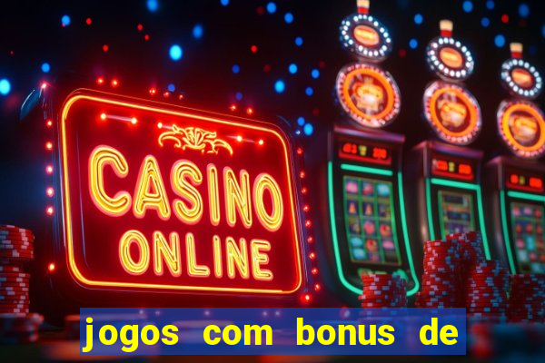 jogos com bonus de cadastro sem depósito