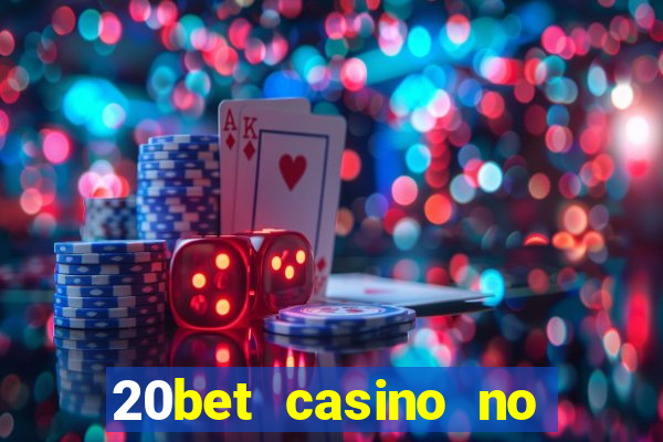 20bet casino no deposit bonus 2023