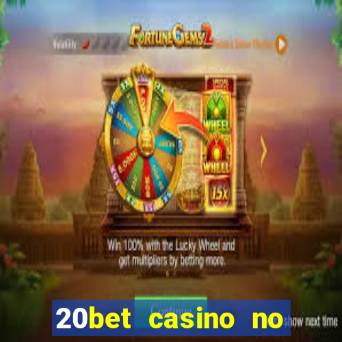 20bet casino no deposit bonus 2023