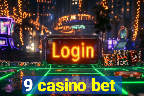 9 casino bet