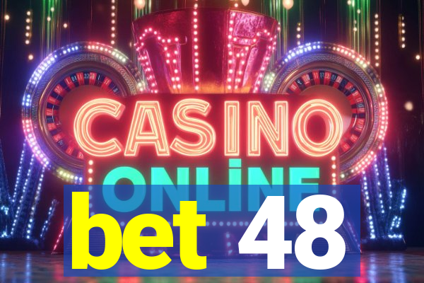 bet 48