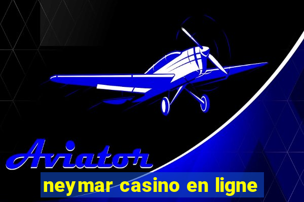 neymar casino en ligne