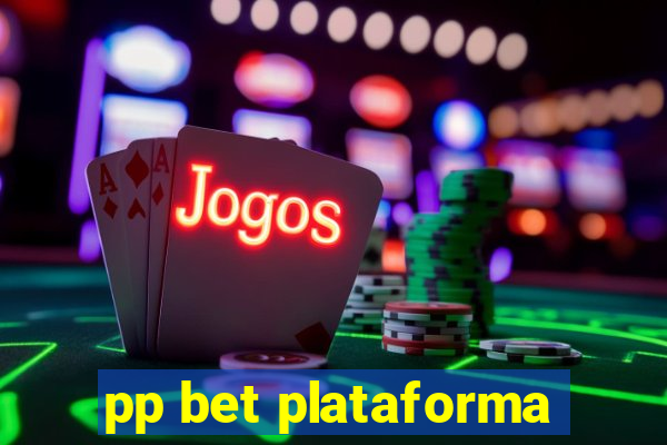 pp bet plataforma