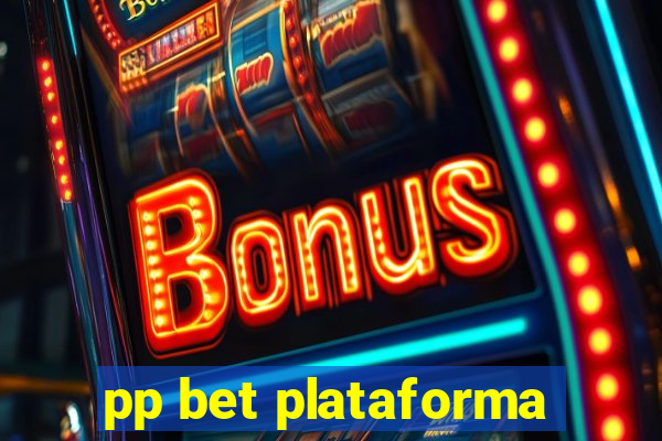 pp bet plataforma