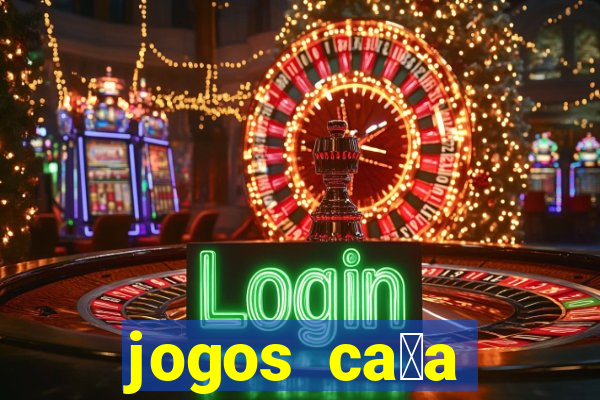 jogos ca莽a n铆quel online