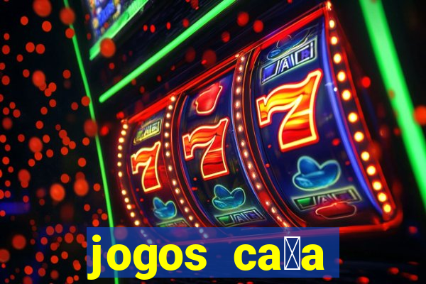 jogos ca莽a n铆quel online