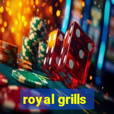 royal grills