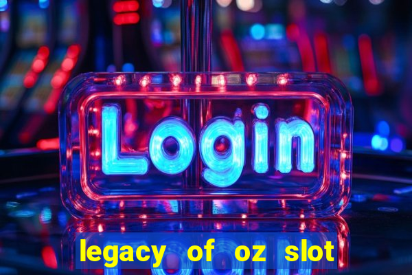 legacy of oz slot free play