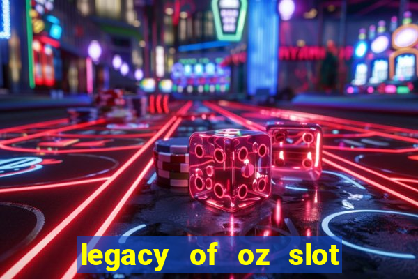 legacy of oz slot free play